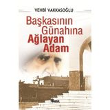 Başkasının Günahına Ağlayan Adam - Vehbi Vakkasoğlu