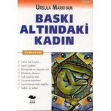BASKI ALTINDAKİ KADIN - URSULA MARKHAM