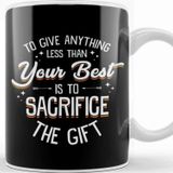 Baskı Dükkanı Any Less Than Your Best Is To Sacrifice The Gift Kupa