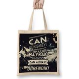 Baskı Dükkanı Ayyıldız Can Çekişmeyi Değil Bayrak Uğruna Can Almayı Öğrendik Bez Çanta