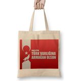 Baskı Dükkanı Ayyıldız Varlığın Türk Varlığına Armağan Olsun Türk Bayrağı Bez Çanta