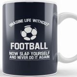 Baskı Dükkanı Ball Imagine Life Without Football Never Do It Again Kupa Bardak