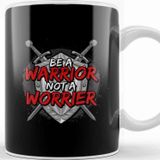 Baskı Dükkanı Be a Warrior Not a Worrier Motivational Inspiring Kupa