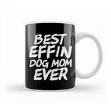 Baskı Dükkanı Best Effin Dog Mom Ever Cute Funny Doggy Parents Kupa Bardak