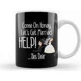 Baskı Dükkanı Come On Honey, Let's Get Married Help! Funny Kupa