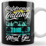 Baskı Dükkanı Cute California Is Calling and I Must Go Vacation Kupa Bardak