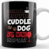 Baskı Dükkanı Cute Drink Coffee Cuddle Dog Sip Wine Repeat Wino Kupa Bardak