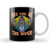 Baskı Dükkanı Cute Funny See You At The River Rafting Kupa
