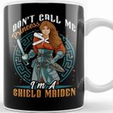 Baskı Dükkanı Don T Call Me Princess I M A Shield Maiden Viking Warrior Kupa Bardak