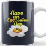 Baskı Dükkanı Egg Have An Eggcellent Day Kupa Bardak