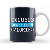 Baskı Dükkanı Excuses Dont Burn Calories Kupa