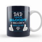 Baskı Dükkanı Fathers Day Dad I Turned Out Bloody Brilliant Kupa Bardak