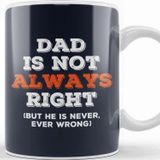 Baskı Dükkanı Fathers Day Dad Is Not Always Right But Never Wrong Kupa Bardak