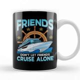 Baskı Dükkanı Friends Don't Let Friends Cruise Alone Cruising Kupa