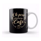 Baskı Dükkanı Funny Coffee Spanish Lover Gift Tee Ok Pero Primero Cafe Kupa Bardak