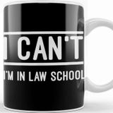 Baskı Dükkanı I Can T I M In Law School Law Future Lawyer Student Kupa