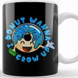 Baskı Dükkanı I Donut Wanna Grow Up Funny Kid Growing Up Pun Kupa