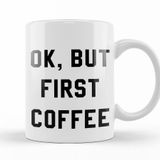 Baskı Dükkanı KB12556 Ok But First Coffee Porselen Kupa Bardak