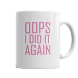 Baskı Dükkanı KB6559 Opps I Did It Again Porselen Kupa Bardak