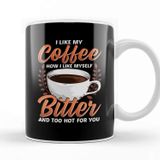 Baskı Dükkanı Like My Coffee Like Myself Bitter Too Hot For You Kupa