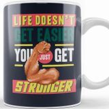 Baskı Dükkanı Motivational Quote Life Doesn't Get Easier You Get Stronger Kupa