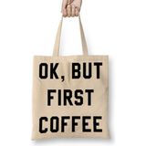 Baskı Dükkanı Ok, But First Coffee Bez Çanta