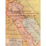 Basra Körfezi’nde Osmanlı - İngiliz Çekişmesi Katar’da Osmanlılar 1871-1916 - Zekeriya Kurşun