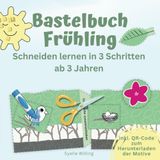 Bastelbuch Frühling Schneiden lernen in 3 Schritten ab 3 Jahren