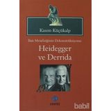 BATI METAFİZİĞİNİN DEKONTSRÜKSİYONU: HEIDEGGER VE DERRIDAI - KASIM KÜÇÜKALP