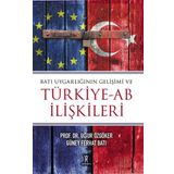Batı Uygarlığının Gelişimi ve Türkiye-AB İlişkileri Uğur Özgöker