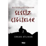 Batıdan Duyulmayan Sessiz Çığlıklar - Erkan Atlıhan