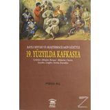 Batılı Seyyah ve Araştırmacıların Gözüyle 19. Yüzyılda Kafkasya - Ayşegül Kuş