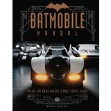 Batmobile Manual: Inside the Dark Knight's Most Iconic Rides