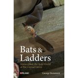 Bats & Ladders: Stories from the Real World of Bat Conservation