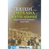 Batum'dan Orta Asya'ya Bir Yol Hikayesi - Adem Sağır