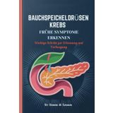 BAUCHSPEICHELDRÜSENKREBS FRÜHE SYMPTOME ERKENNEN: Wichtige Schritte zur Erkennung und Vorbeugung
