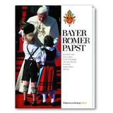 Bayer, Römer, Papst: Benedikt XVI. Sein Leben, seine Theologie und der Besuch in seiner bayrischen Heimat