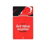 Bayrak Şairi Arif Nihat Asya'dan Seçmeler - Saadettin Yıldız