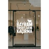 Bayram Fırsatlarını Kaçırma Cam Vitrin Sticker, Kurban Bayramı Vitrin Yazısı, Beyaz, 50x47 cm