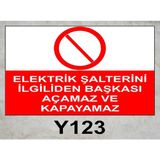 Baysan Yangın Elektrik Şalterini Ilgiliden Başkası Açamaz ve Kapayamaz Uyarıcı Levha - 25x35