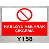 Baysan Yangın Kabloyu Asılarak Çıkarma Uyarıcı Levha - 20x30