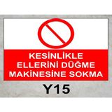 Baysan Yangın Kesinlikle Ellerini Düğme Makinesine Sokma Uyarıcı Levha - 25x35