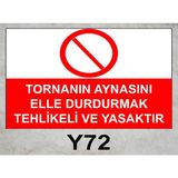 Baysan Yangın Tornanın Aynasını Elle Durdurmak Tehlikeli ve Yasaktır Uyarıcı Levha - 25x35