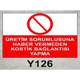 Baysan Yangın Üretim Sorumlusuna Haber Vermeden Kostik Bağlantısı Yapma Uyarıcı Levha - 25x35