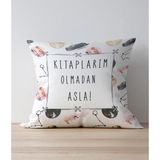 Bcoverart Yastık Kılıfı-Kitaplarım Olmadan Asla