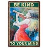 Be Kind To Your Mind Sign Metal Tin Signs Wall Decor,Vintage Girl Playing Violin Wall Art Poster Plaque Inspirational Quote For Bedroom,Living Room,Kitchen Wall Decoration 8x12 Inch