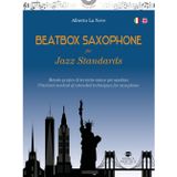 Beatbox saxophone for jazz standards. Metodo pratico di tecniche estese per sassofono-Practical method of extended techniques for saxophone. Ediz. bilingue (I musicolibri)