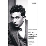 BEATO ANACLETO GONZÁLEZ FLORES: Biografía y artículos