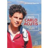 BEATO CARLO ACUTIS - 5 PASSOS PARA SER UM SANTO