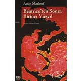 Beatriceden Sonra Birinci Yüzyıl - Amin Maalouf